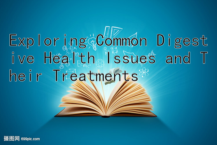 Exploring Common Digestive Health Issues and Their Treatments